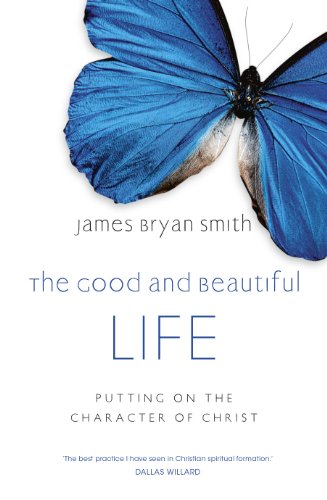Beispielbild fr The Good and Beautiful Life: Putting on the Character of Christ zum Verkauf von WorldofBooks