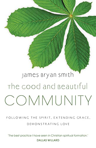 Beispielbild fr Good and Beautiful Community: Following the Spirit, Extending Grace, Demonstrating Love zum Verkauf von SecondSale