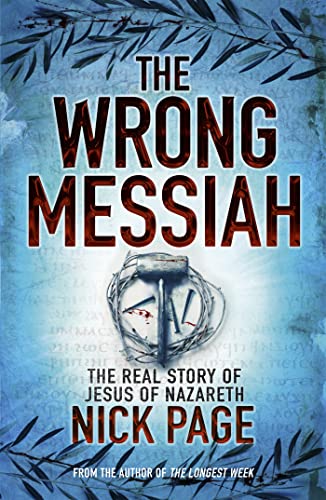 Beispielbild fr The Wrong Messiah : The Real Story of Jesus of Nazareth zum Verkauf von Smartbuy