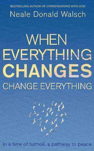 Stock image for When Everything Changes, Change Everything: In a time of turmoil, a pathway to peace for sale by WorldofBooks