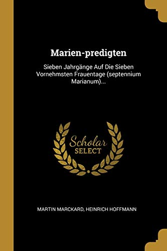 9780341006695: Marien-predigten: Sieben Jahrgnge Auf Die Sieben Vornehmsten Frauentage (septennium Marianum)...