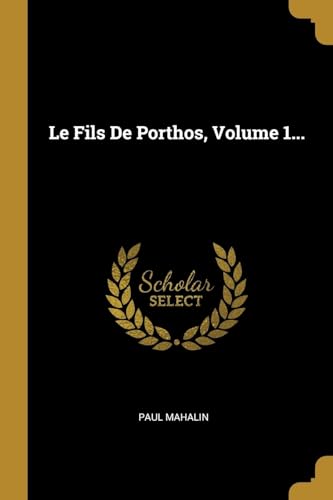 Stock image for Le Fils De Porthos, Volume 1. (French Edition) for sale by California Books