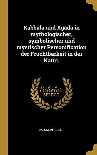 9780341013822: Kabbala und Agada in mythologischer, symbolischer und mystischer Personification der Fruchtbarkeit in der Natur.