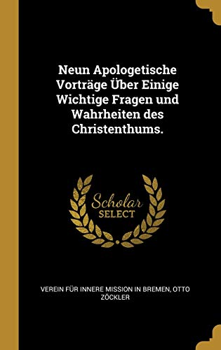 9780341025160: Neun Apologetische Vortrge ber Einige Wichtige Fragen und Wahrheiten des Christenthums. (German Edition)