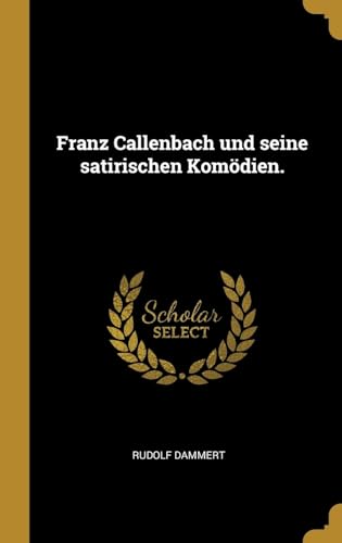 9780341060864: Franz Callenbach und seine satirischen Komdien.