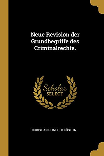 9780341104292: Neue Revision der Grundbegriffe des Criminalrechts.