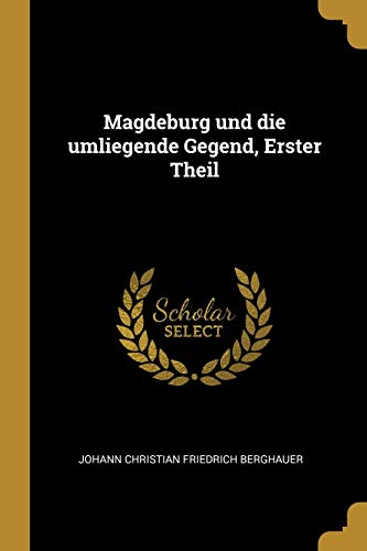 9780341160434: Magdeburg und die umliegende Gegend, Erster Theil