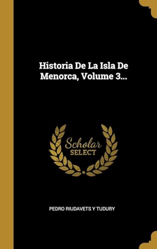 Stock image for Historia De La Isla De Menorca, Volume 3. (Spanish Edition) for sale by Lucky's Textbooks