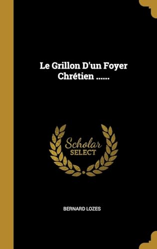 Stock image for Le Grillon D'un Foyer Chrtien . (French Edition) for sale by Lucky's Textbooks