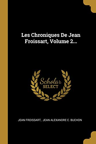 9780341205913: Les Chroniques De Jean Froissart, Volume 2...