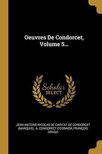 9780341206316: Oeuvres De Condorcet, Volume 5...