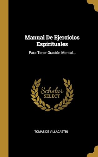 Imagen de archivo de Manual De Ejercicios Espirituales: Para Tener Oracin Mental. (Spanish Edition) a la venta por Lucky's Textbooks