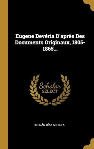 Imagen de archivo de Eugene Devria D'aprs Des Documents Originaux, 1805-1865. (French Edition) a la venta por Lucky's Textbooks