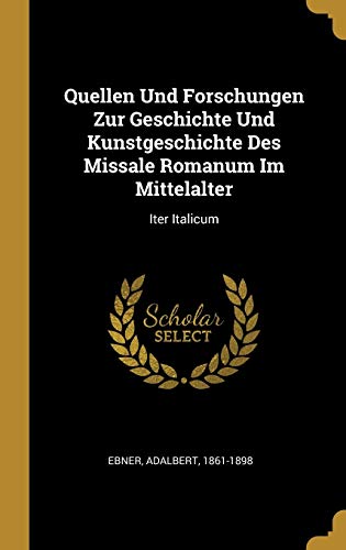 9780341218937: Quellen Und Forschungen Zur Geschichte Und Kunstgeschichte Des Missale Romanum Im Mittelalter: Iter Italicum