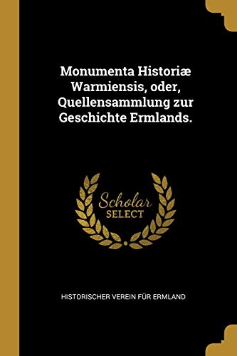 9780341253044: Monumenta Histori Warmiensis, oder, Quellensammlung zur Geschichte Ermlands.