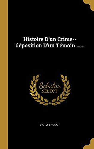 9780341267959: Histoire D'un Crime--dposition D'un Tmoin ......