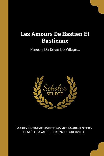 Stock image for Les Amours De Bastien Et Bastienne: Parodie Du Devin De Village. (French Edition) for sale by ALLBOOKS1