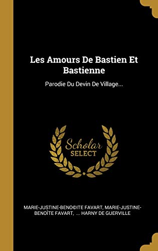 Stock image for Les Amours De Bastien Et Bastienne: Parodie Du Devin De Village. (French Edition) for sale by Lucky's Textbooks