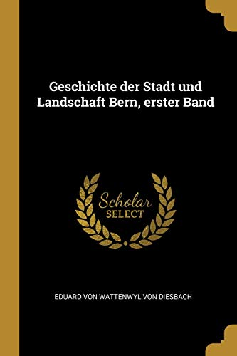 9780341318620: Geschichte der Stadt und Landschaft Bern, erster Band (German Edition)