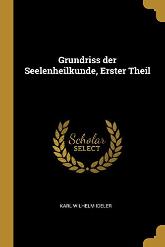 9780341344100: Grundriss der Seelenheilkunde, Erster Theil