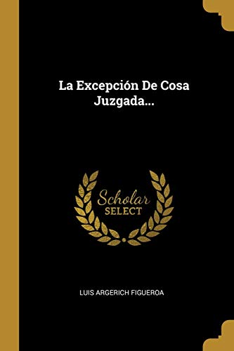 Imagen de archivo de La Excepcin De Cosa Juzgada. (Spanish Edition) a la venta por Lucky's Textbooks