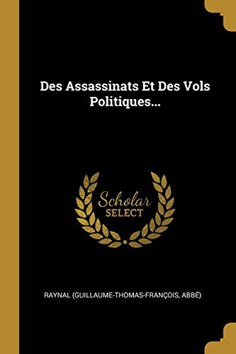 Stock image for Des Assassinats Et Des Vols Politiques. (French Edition) for sale by Lucky's Textbooks