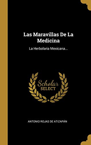 9780341367413: Las Maravillas De La Medicina: La Herbolaria Mexicana...