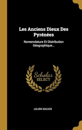 Stock image for Les Anciens Dieux Des Pyrnes: Nomenclature Et Distribution Gographique. (French Edition) for sale by Lucky's Textbooks