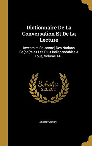 9780341369851: Dictionnaire De La Conversation Et De La Lecture: Inventaire Raisonne( Des Notions Ge(ne(rales Les Plus Indispendables A Tous, Volume 14...