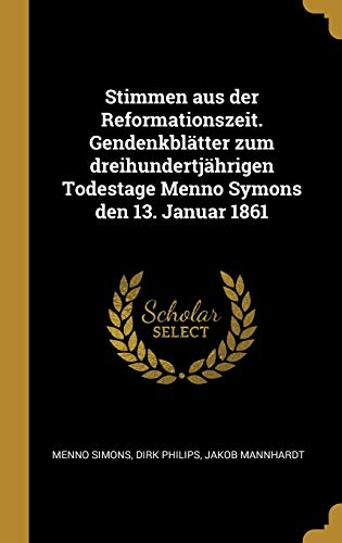 9780341419310: Stimmen aus der Reformationszeit. Gendenkbltter zum dreihundertjhrigen Todestage Menno Symons den 13. Januar 1861 (German Edition)