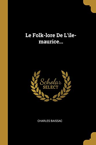 Stock image for Le Folk-lore De L'ile-maurice. (French Edition) for sale by ALLBOOKS1