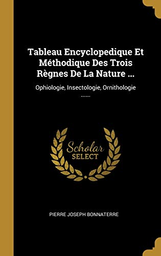 9780341462446: Tableau Encyclopedique Et Mthodique Des Trois Rgnes De La Nature ...: Ophiologie, Insectologie, Ornithologie ......