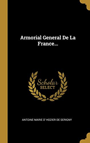 9780341467649: Armorial General De La France...