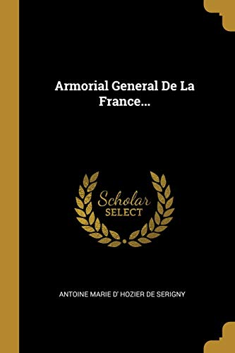 9780341505860: Armorial General De La France...