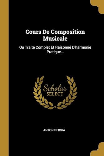 9780341531197: Cours De Composition Musicale: Ou Trait Complet Et Raisonn D'harmonie Pratique...