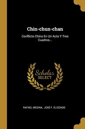 Beispielbild fr Chin-chun-chan: Conflicto Chino En Un Acto Y Tres Cuadros. (Spanish Edition) zum Verkauf von Lucky's Textbooks