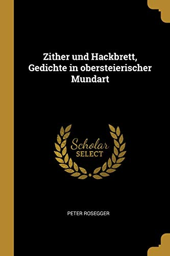 Stock image for Zither und Hackbrett, Gedichte in obersteierischer Mundart for sale by Reuseabook