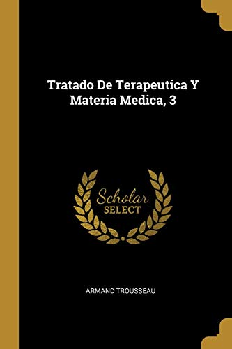 Imagen de archivo de Tratado De Terapeutica Y Materia Medica, 3 (Spanish Edition) a la venta por Lucky's Textbooks