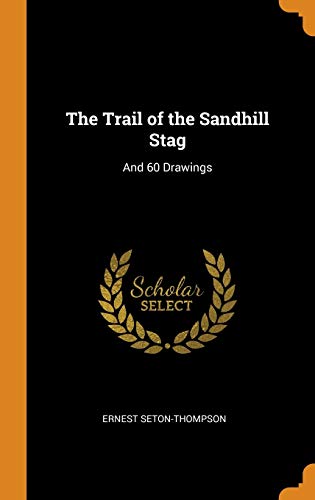 9780341651697: The Trail of the Sandhill Stag: And 60 Drawings