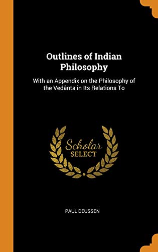 9780341670995: Outlines of Indian Philosophy: With an Appendix on the Philosophy of the Vednta in Its Relations To