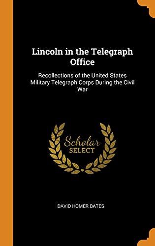 9780341784524: Lincoln in the Telegraph Office: Recollections of the United States Military Telegraph Corps During the Civil War