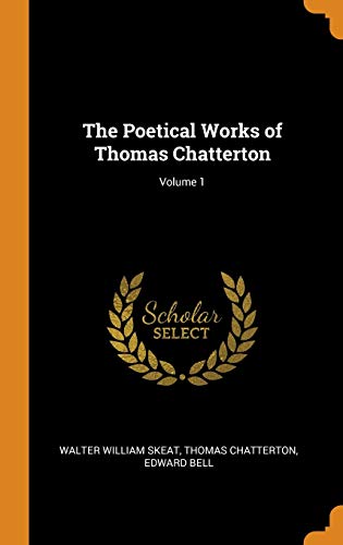 Stock image for The Poetical Works of Thomas Chatterton; Volume 1 for sale by Majestic Books