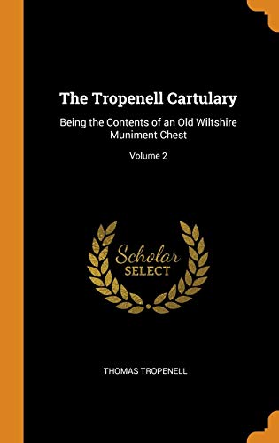 9780341837459: The Tropenell Cartulary: Being the Contents of an Old Wiltshire Muniment Chest; Volume 2
