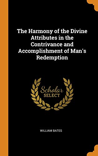 Stock image for The Harmony of the Divine Attributes in the Contrivance and Accomplishment of Man's Redemption for sale by Books Unplugged