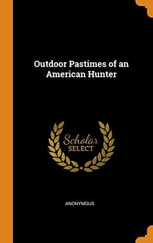 9780341845010: Outdoor Pastimes of an American Hunter