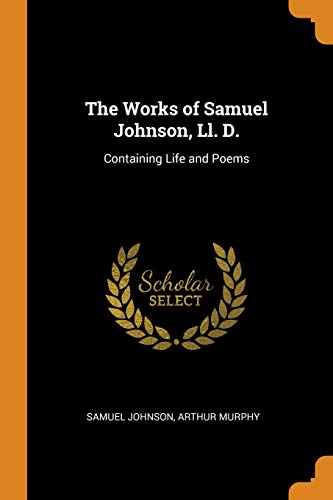 9780341848585: The Works of Samuel Johnson, Ll. D.: Containing Life and Poems