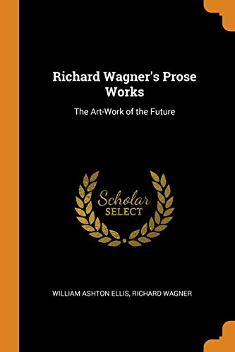 9780341862642: Richard Wagner's Prose Works: The Art-Work of the Future