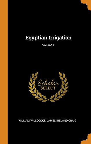 Imagen de archivo de Egyptian Irrigation; Volume 1 a la venta por WorldofBooks