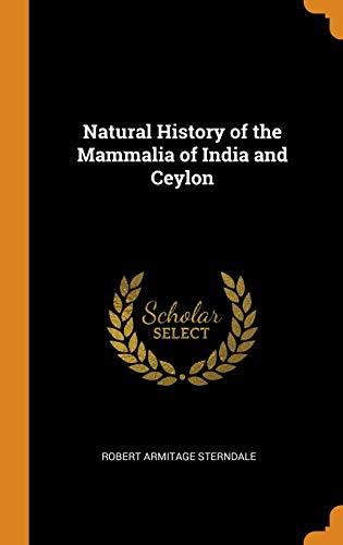 9780341893967: Natural History of the Mammalia of India and Ceylon