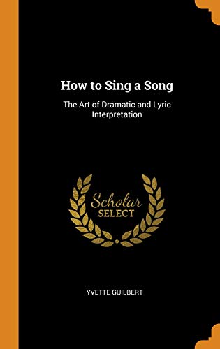 9780341914525: How to Sing a Song: The Art of Dramatic and Lyric Interpretation